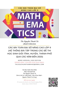 CÁC BÀI TOÁN ĐẠI SỐ NÂNG CAO LỚP 9 (HỆ THỐNG BÀI TẬP TRONG CÁC ĐỀ THI HỌC SINH GIỎI TỈNH, HUYỆN, THÀNH PHỐ QUA CÁC NĂM ĐẾN 2020)