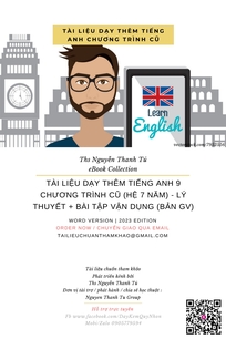 TÀI LIỆU DẠY THÊM TIẾNG ANH 9 CHƯƠNG TRÌNH CŨ (HỆ 7 NĂM) - LÝ THUYẾT + BÀI TẬP VẬN DỤNG (BẢN GV)